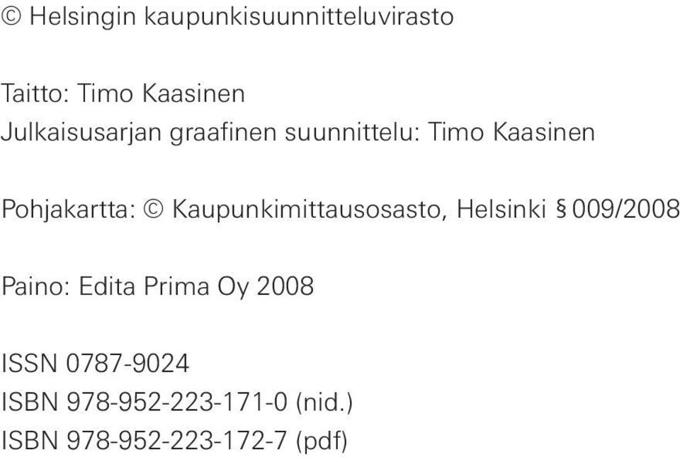 Kaupunkimittausosasto, Helsinki 009/2008 Paino: Edita Prima Oy