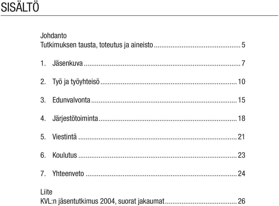 Edunvalvonta... 15 4. Järjestötoiminta... 18 5. Viestintä.