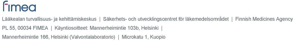 PL 55, 00034 FIMEA Käyntiosoitteet: Mannerheimintie 103b,