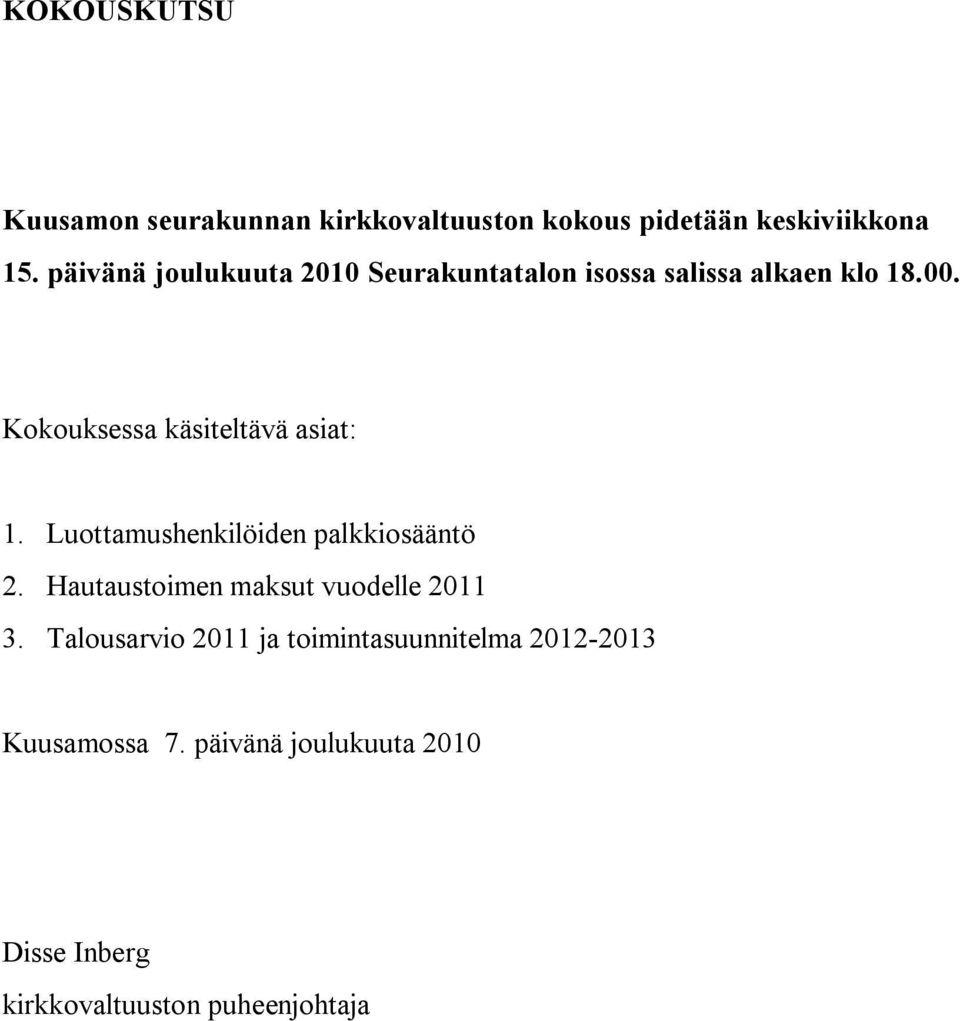 Kokouksessa käsiteltävä asiat: 1. Luottamushenkilöiden palkkiosääntö 2.