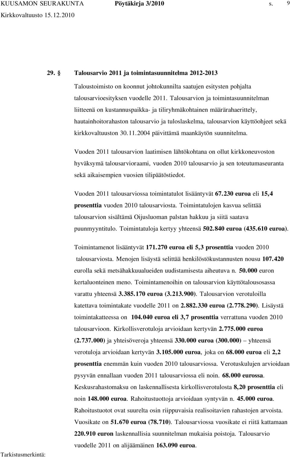 kirkkovaltuuston 30.11.2004 päivittämä maankäytön suunnitelma.