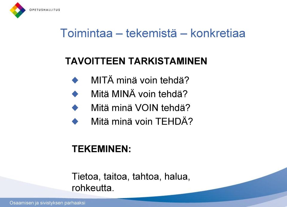 Mitä MINÄ voin tehdä? Mitä minä VOIN tehdä?