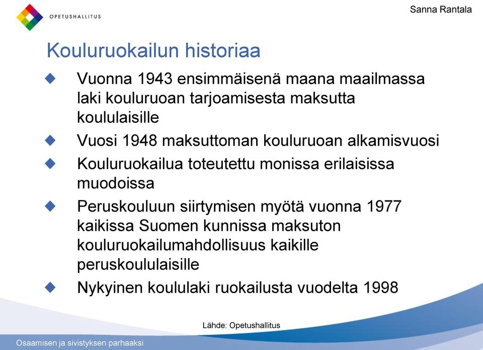 toteutettu monissa erilaisissa muodoissa Peruskouluun siirtymisen myötä vuonna 1977 kaikissa Suomen kunnissa