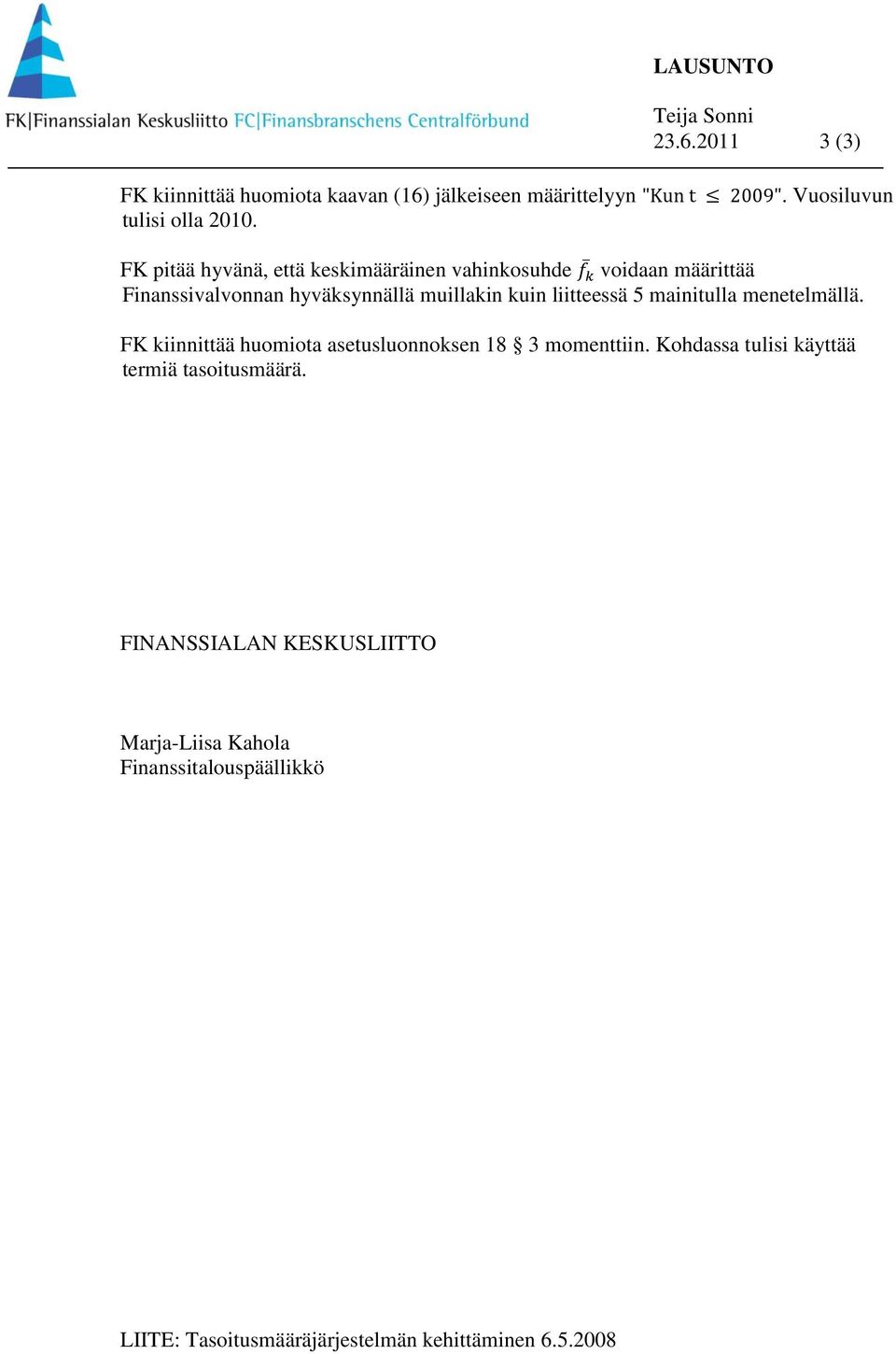 muillakin kuin liitteessä 5 mainitulla menetelmällä. FK kiinnittää huomiota asetusluonnoksen 18 3 momenttiin.