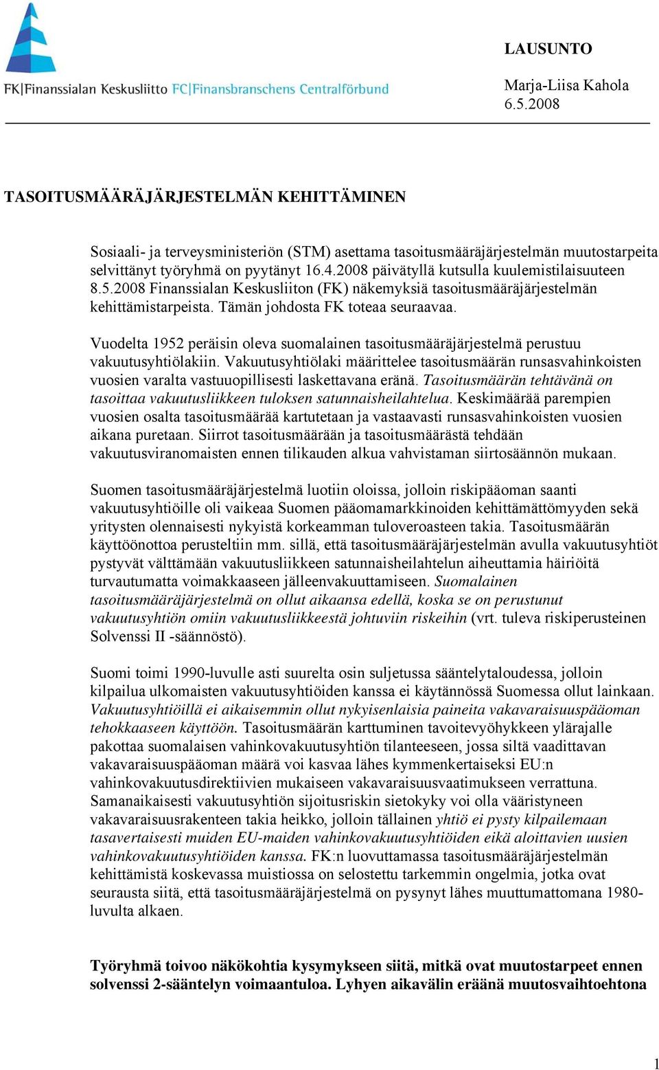 Vuodelta 1952 peräisin oleva suomalainen tasoitusmääräjärjestelmä perustuu vakuutusyhtiölakiin.