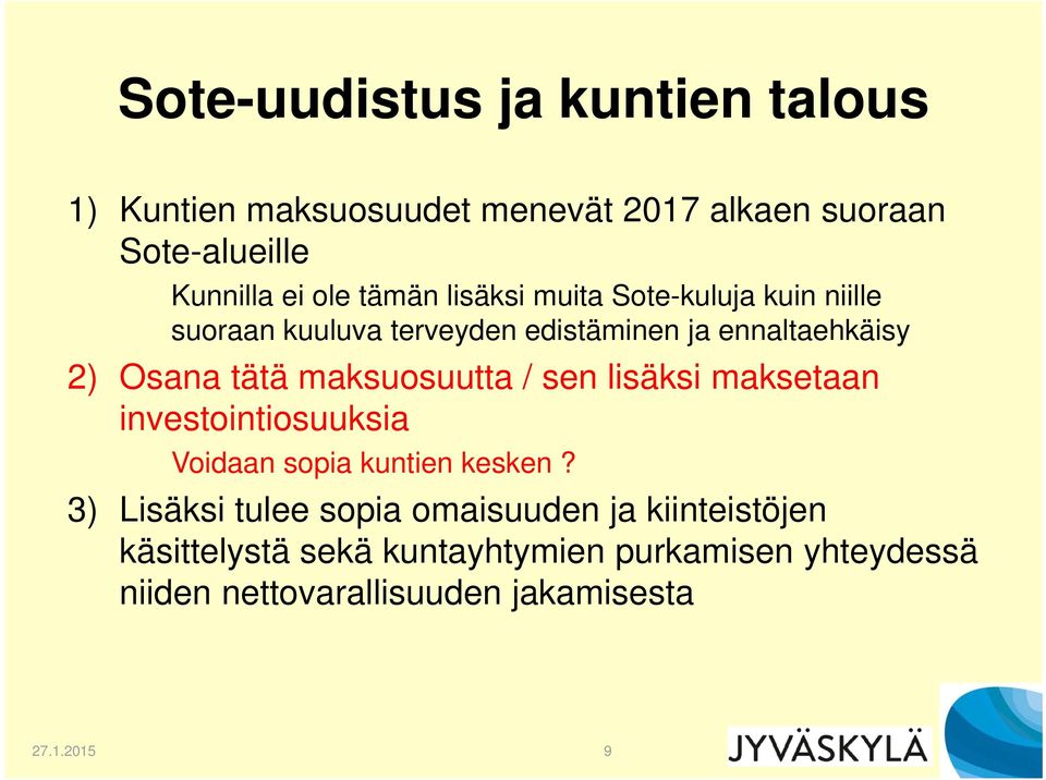 maksuosuutta / sen lisäksi maksetaan investointiosuuksia Voidaan sopia kuntien kesken?