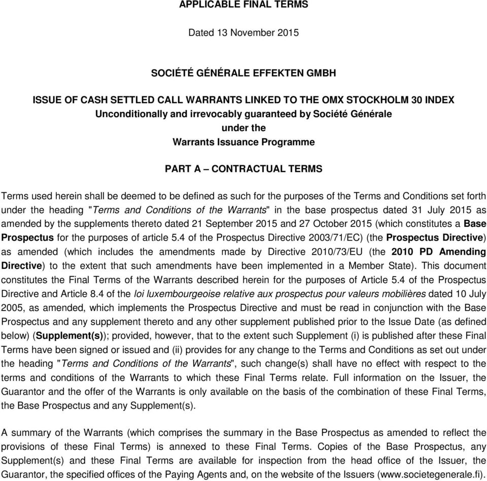 the heading "Terms and Conditions of the Warrants" in the base prospectus dated 31 July 2015 as amended by the supplements thereto dated 21 September 2015 and 27 October 2015 (which constitutes a