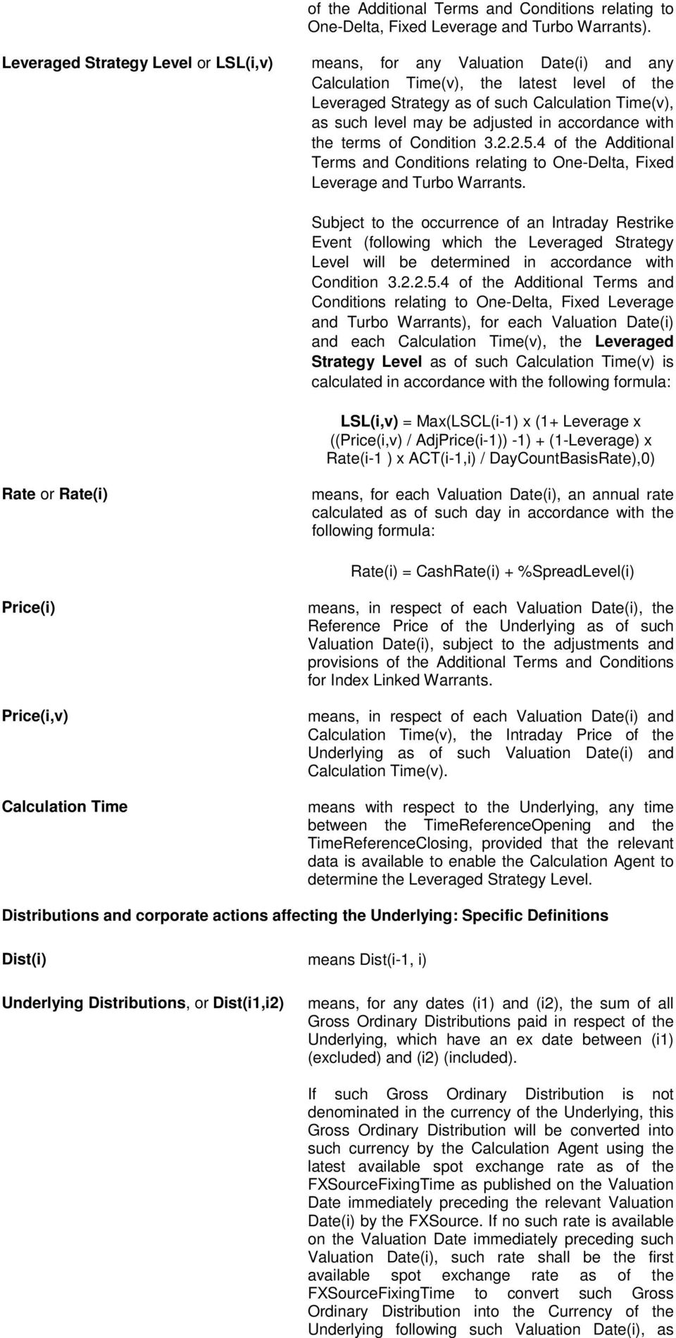 adjusted in accordance with the terms of Condition 3.2.2.5.4 of the Additional Terms and Conditions relating to One-Delta, Fixed Leverage and Turbo Warrants.