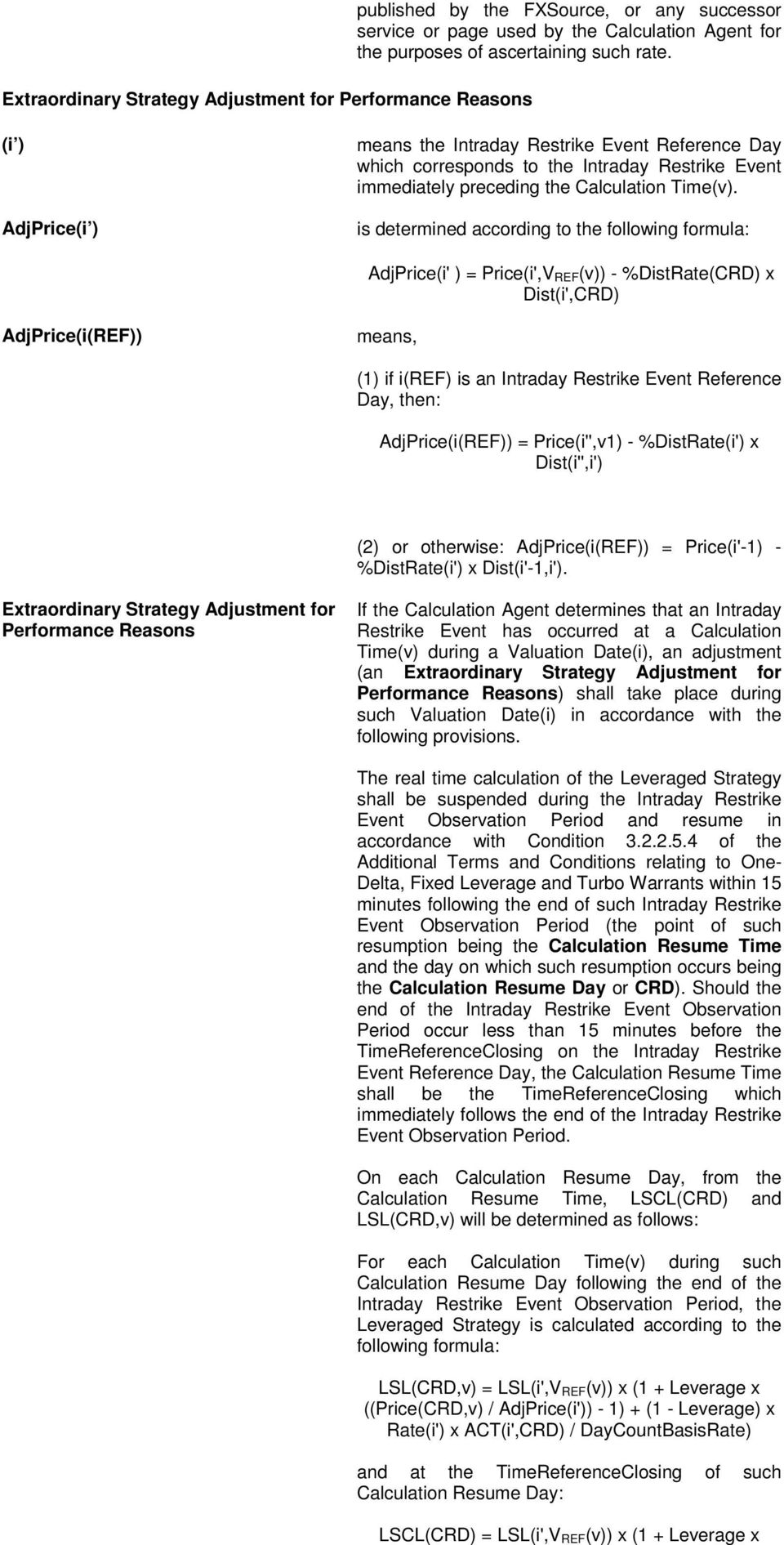 is determined according to the following formula: AdjPrice(i' ) = Price(i',V REF(v)) - %DistRate(CRD) x Dist(i',CRD) AdjPrice(i(REF)) means, (1) if i(ref) is an Intraday Restrike Event Reference Day,