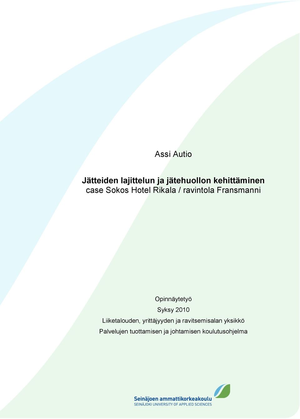 Opinnäytetyö Syksy 2010 Liiketalouden, yrittäjyyden ja