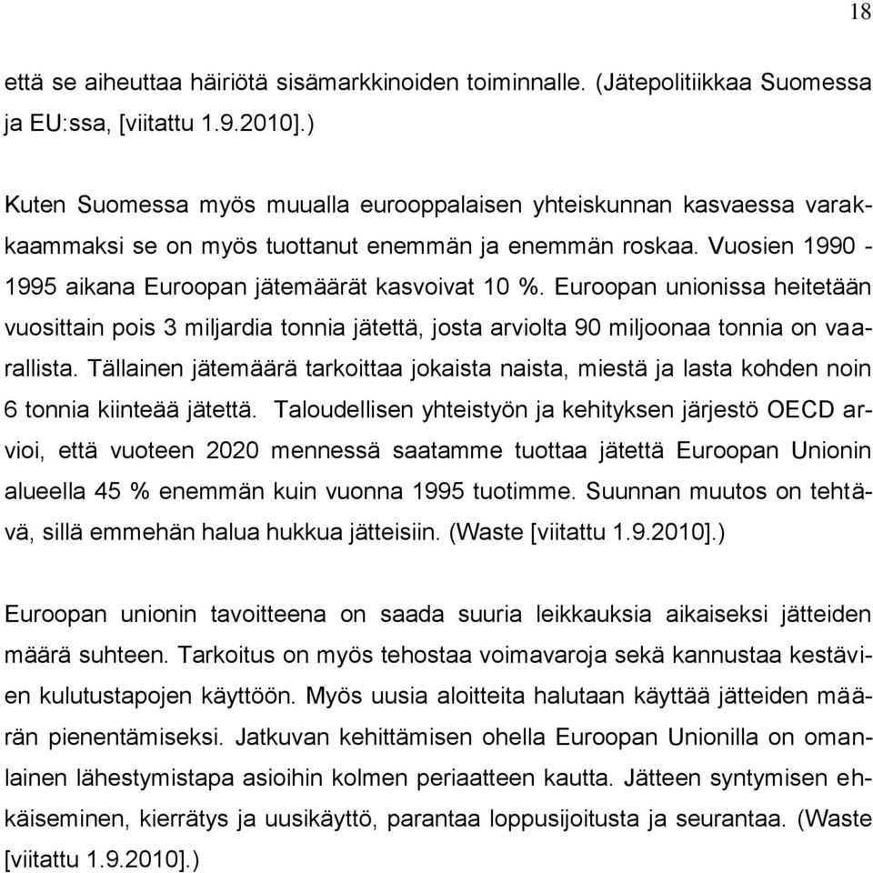 Euroopan unionissa heitetään vuosittain pois 3 miljardia tonnia jätettä, josta arviolta 90 miljoonaa tonnia on vaarallista.