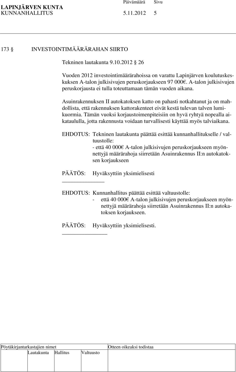 A-talon julkisivujen peruskorjausta ei tulla toteuttamaan tämän vuoden aikana.