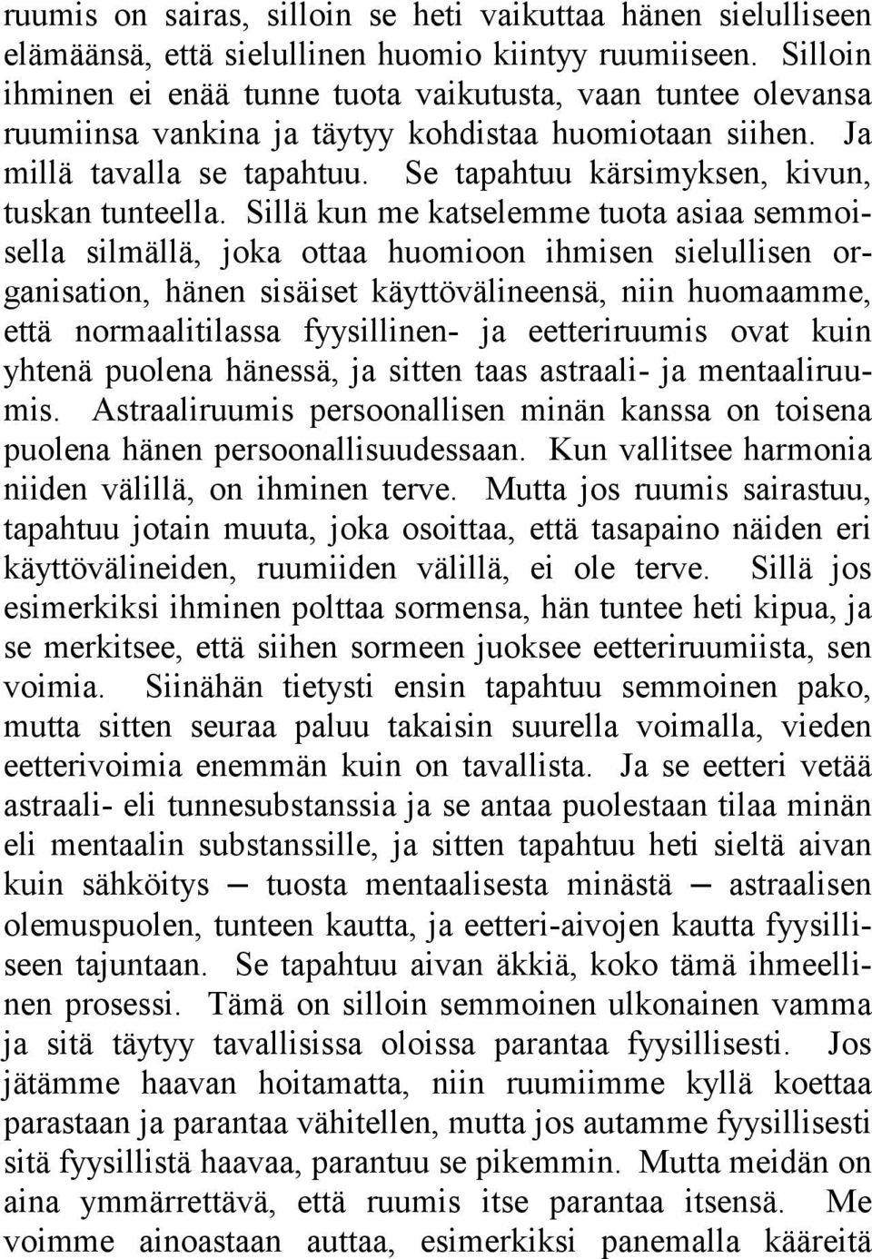 Se tapahtuu kärsimyksen, kivun, tuskan tunteella.