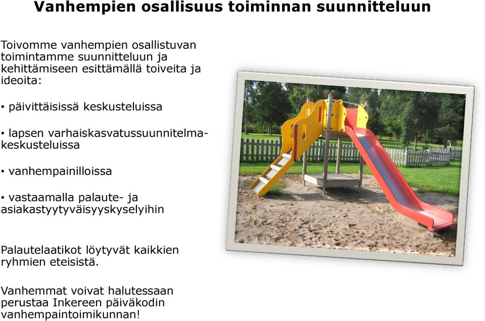 varhaiskasvatussuunnitelmakeskusteluissa vanhempainilloissa vastaamalla palaute- ja