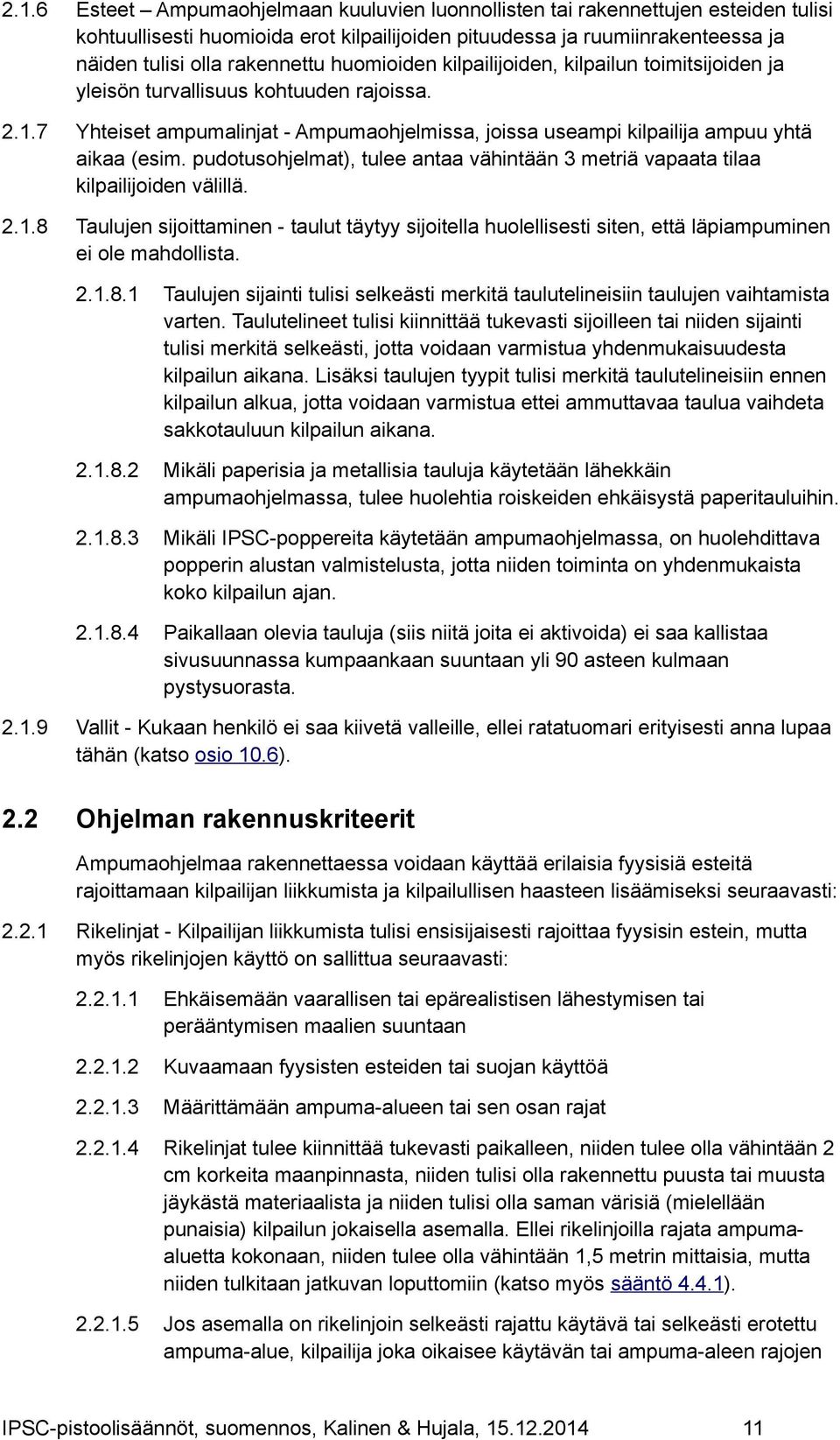 pudotusohjelmat), tulee antaa vähintään 3 metriä vapaata tilaa kilpailijoiden välillä. 2.1.