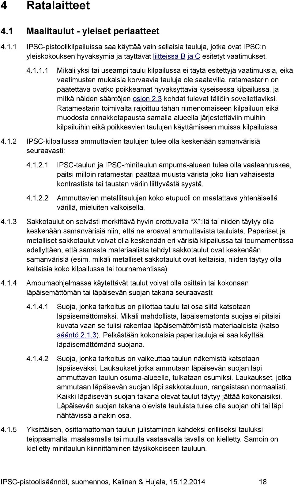 hyväksyttäviä kyseisessä kilpailussa, ja mitkä näiden sääntöjen osion 2.3 kohdat tulevat tällöin sovellettaviksi.