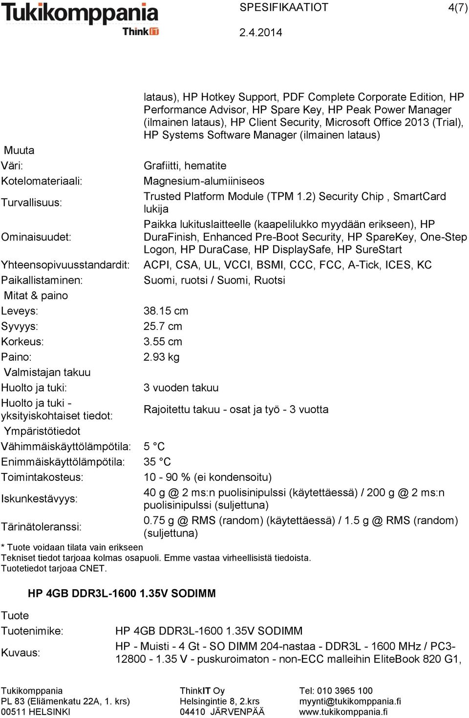 Microsoft Office 2013 (Trial), HP Systems Software Manager (ilmainen lataus) Grafiitti, hematite Magnesium-alumiiniseos Trusted Platform Module (TPM 1.