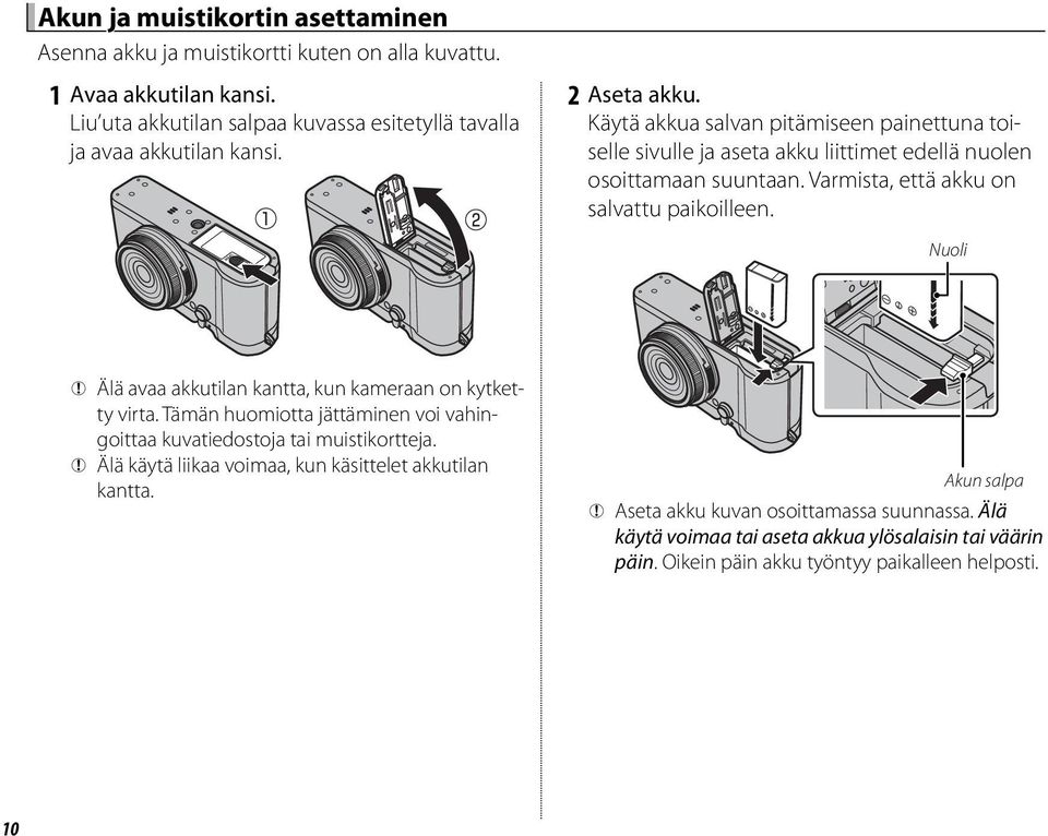 Käytä akkua salvan pitämiseen painettuna toiselle sivulle ja aseta akku liittimet edellä nuolen osoittamaan suuntaan. Varmista, että akku on salvattu paikoilleen.