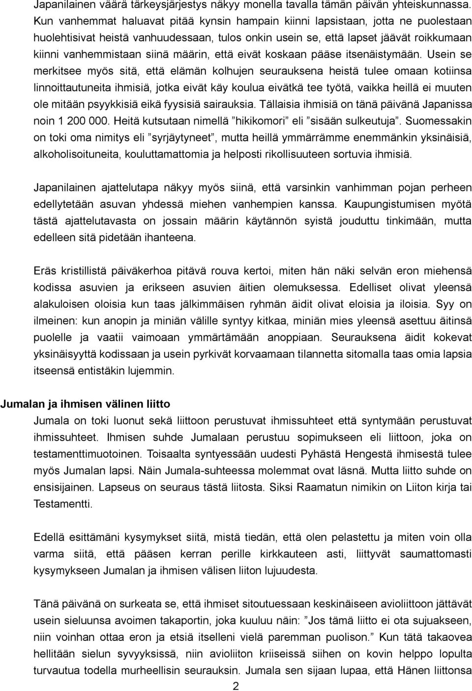 määrin, että eivät koskaan pääse itsenäistymään.