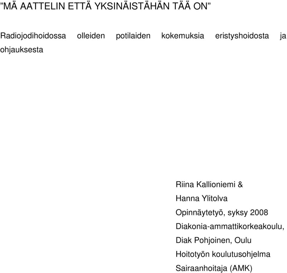 Kallioniemi & Hanna Ylitolva Opinnäytetyö, syksy 2008