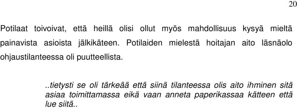 Potilaiden mielestä hoitajan aito läsnäolo ohjaustilanteessa oli puutteellista.