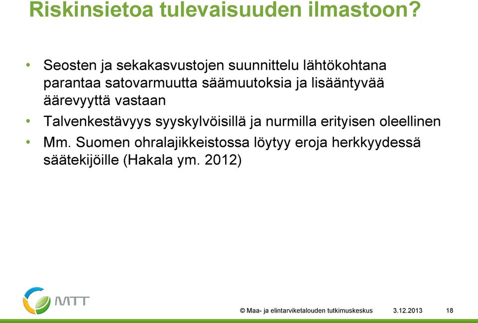 lisääntyvää äärevyyttä vastaan Talvenkestävyys syyskylvöisillä ja nurmilla erityisen