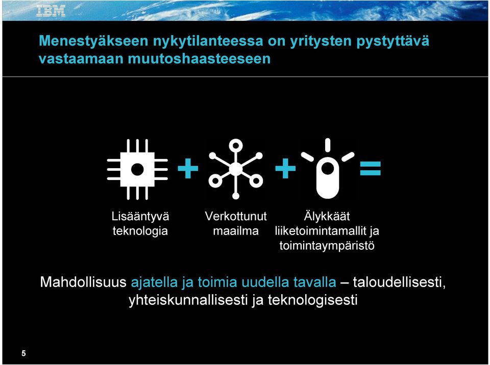 Älykkäät liiketoimintamallit ja toimintaympäristö Mahdollisuus ajatella