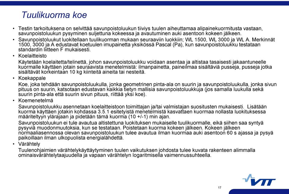 Merkinnät 1500, 3000 ja A edustavat koetuulen imupainetta yksikössä Pascal (Pa), kun savunpoistoluukku testataan standardin liitteen F mukaisesti.