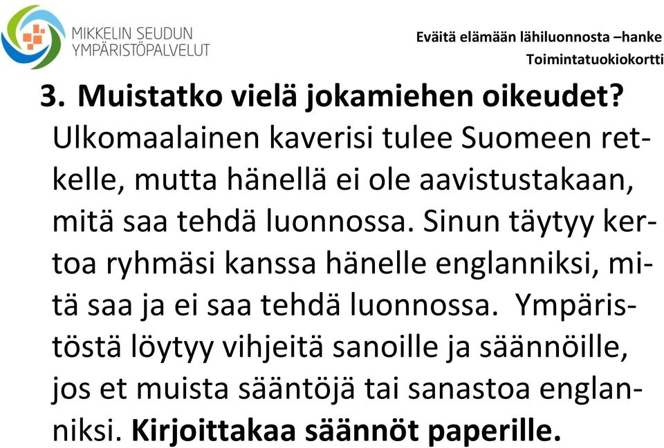 tehdä luonnossa.