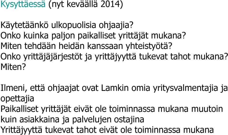 Onko yrittäjäjärjestöt ja yrittäjyyttä tukevat tahot mukana? Miten?