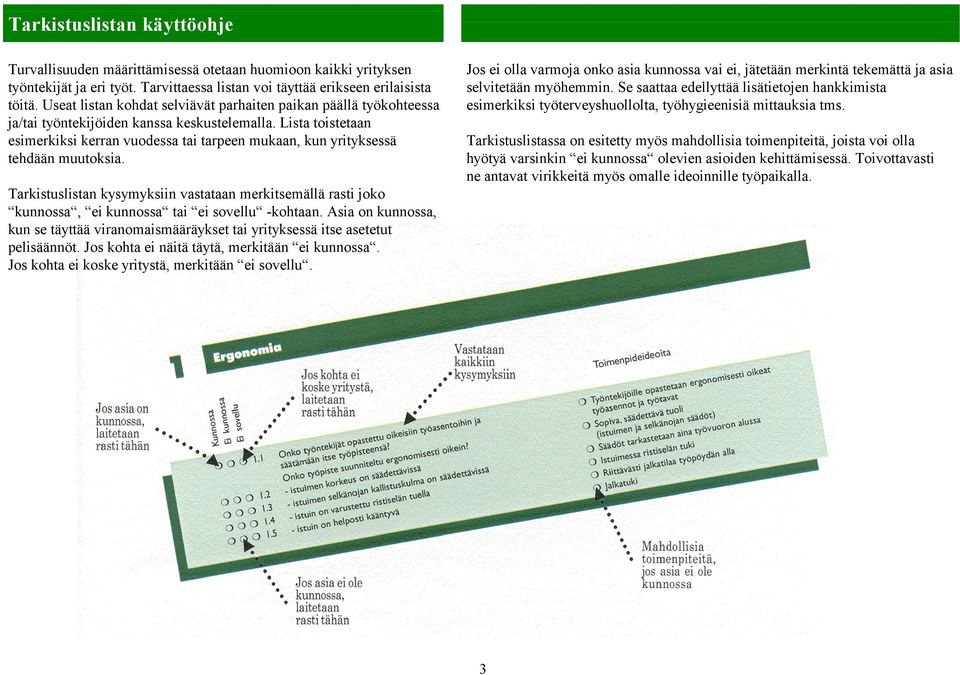 Lista toistetaan esimerkiksi kerran vuodessa tai tarpeen mukaan, kun yrityksessä tehdään muutoksia.