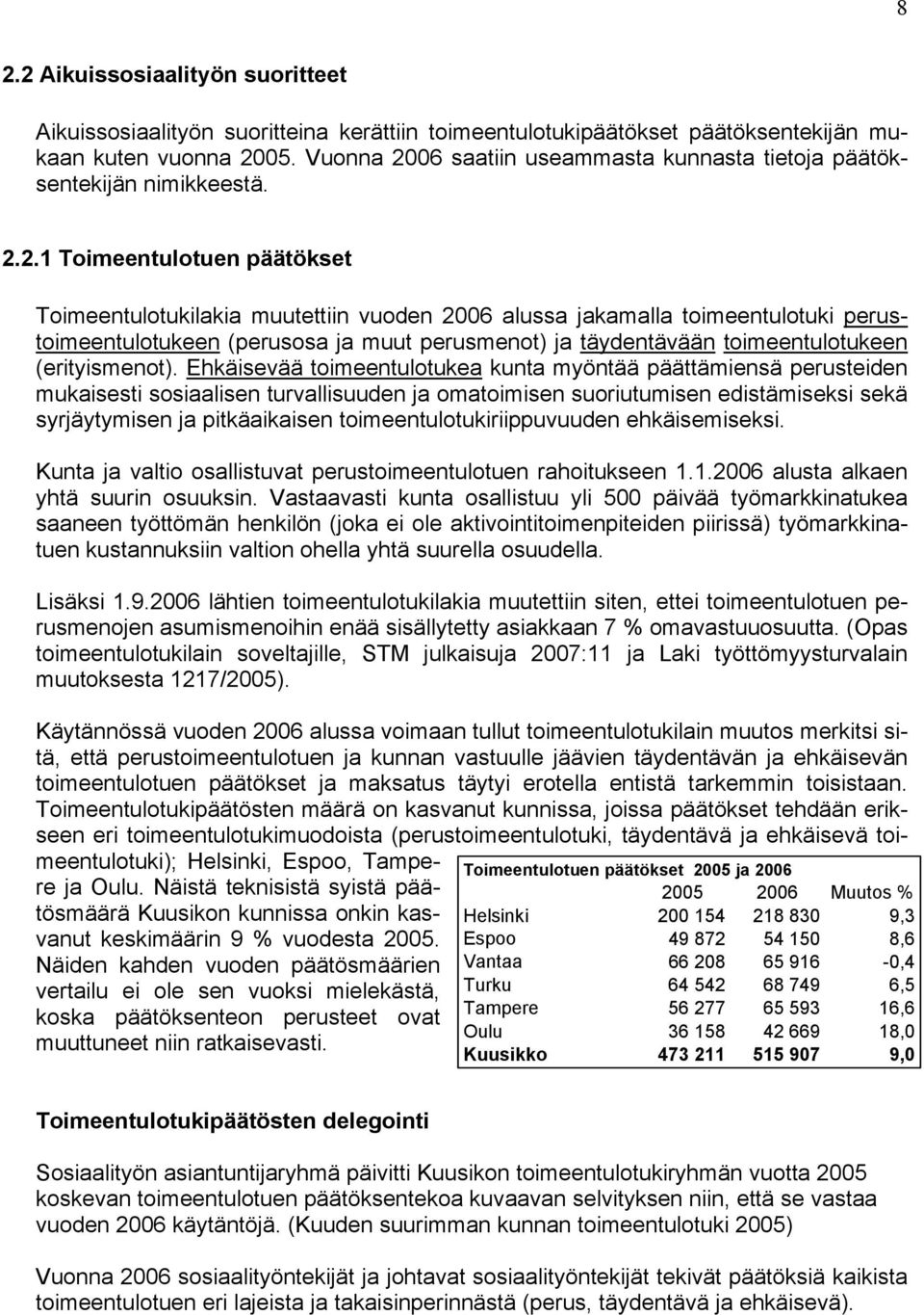 06 saatiin useammasta kunnasta tietoja päätöksentekijän nimikkeestä. 2.