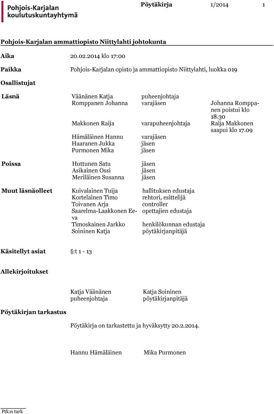 30 Makkonen Raija varapuheenjohtaja Raija Makkonen saapui klo 17.