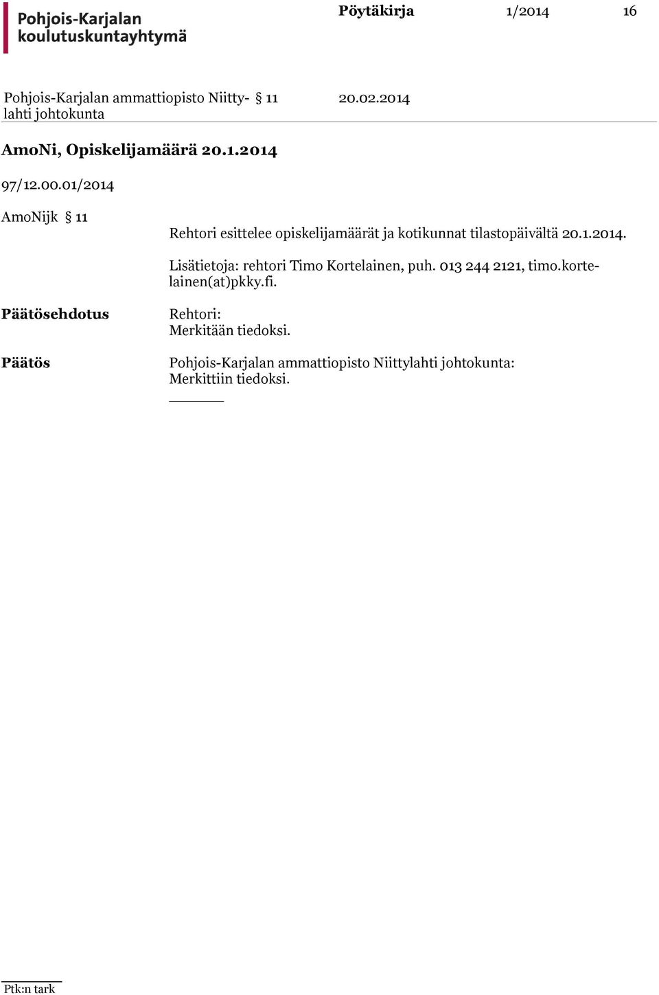 tilastopäivältä 20.1.2014. Lisätietoja: rehtori Timo Kortelainen, puh.
