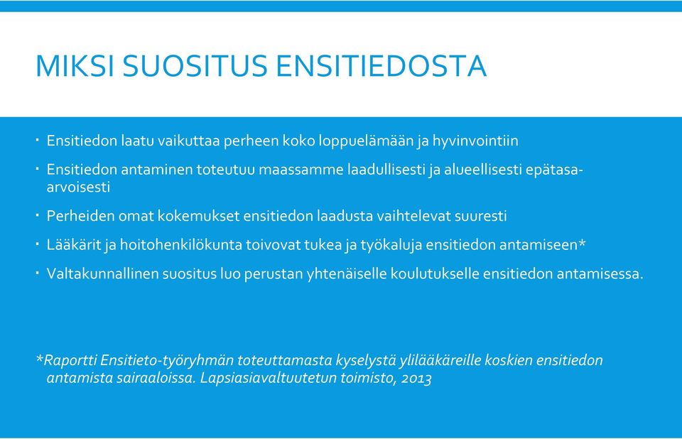 hoitohenkilökunta toivovat tukea ja työkaluja ensitiedon antamiseen* Valtakunnallinen suositus luo perustan yhtenäiselle koulutukselle