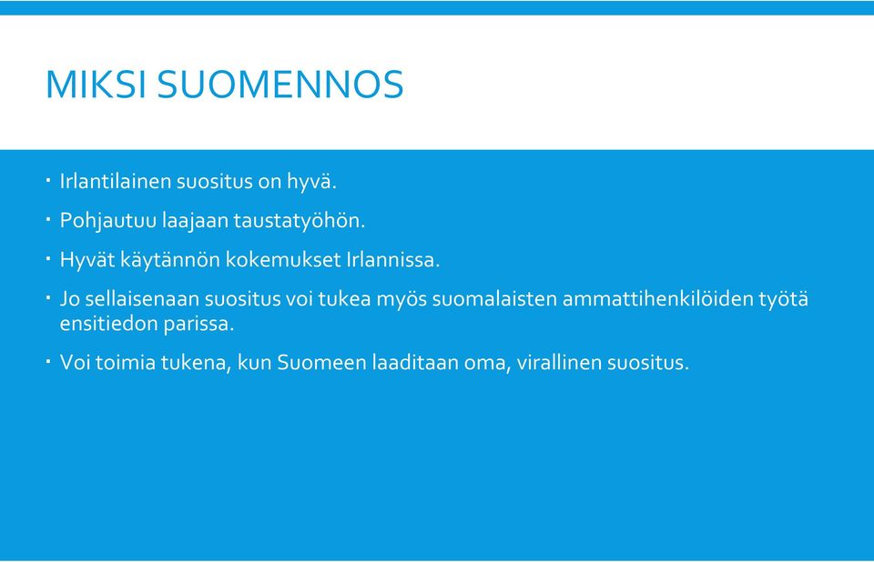 Jo sellaisenaan suositus voi tukea myös suomalaisten