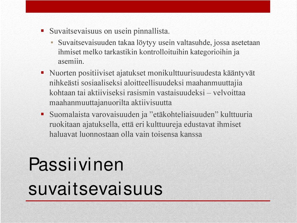 Nuorten positiiviset ajatukset monikulttuurisuudesta kääntyvät nihkeästi sosiaaliseksi aloitteellisuudeksi maahanmuuttajia kohtaan tai