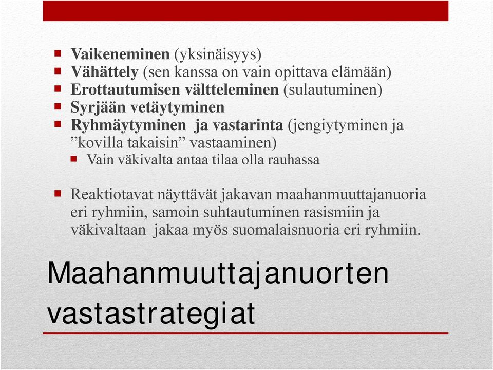 Vain väkivalta antaa tilaa olla rauhassa Reaktiotavat näyttävät jakavan maahanmuuttajanuoria eri ryhmiin,