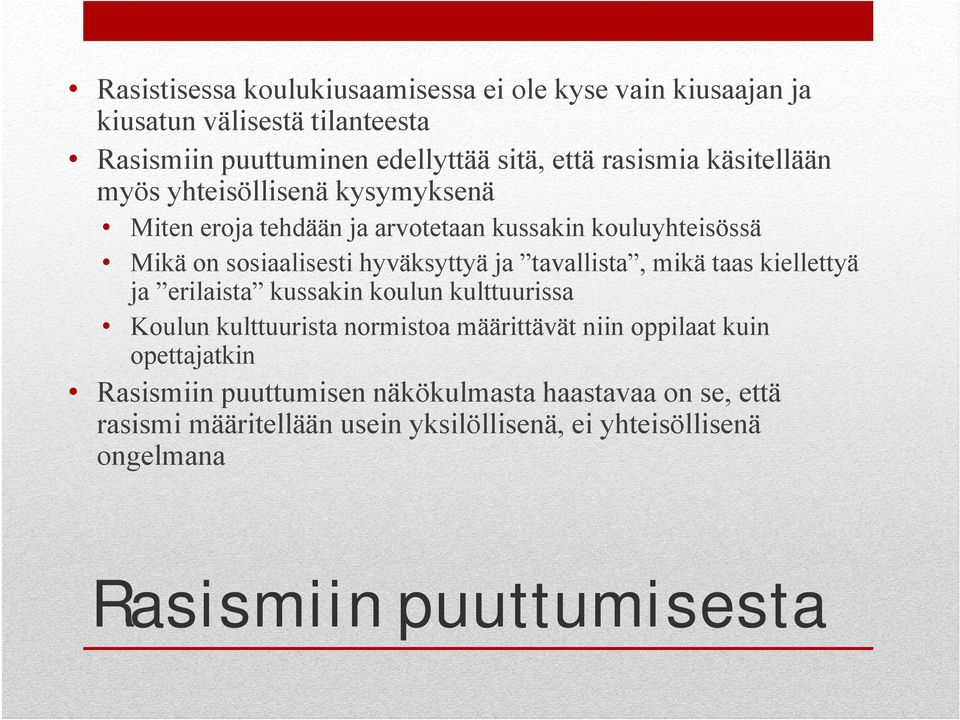 tavallista, mikä taas kiellettyä ja erilaista kussakin koulun kulttuurissa Koulun kulttuurista normistoa määrittävät niin oppilaat kuin