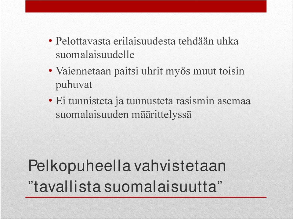 tunnisteta ja tunnusteta rasismin asemaa suomalaisuuden