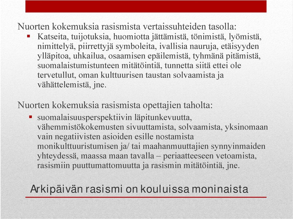 Nuorten kokemuksia rasismista opettajien taholta: suomalaisuusperspektiivin läpitunkevuutta, vähemmistökokemusten sivuuttamista, solvaamista, yksinomaan vain negatiivisten asioiden esille nostamista