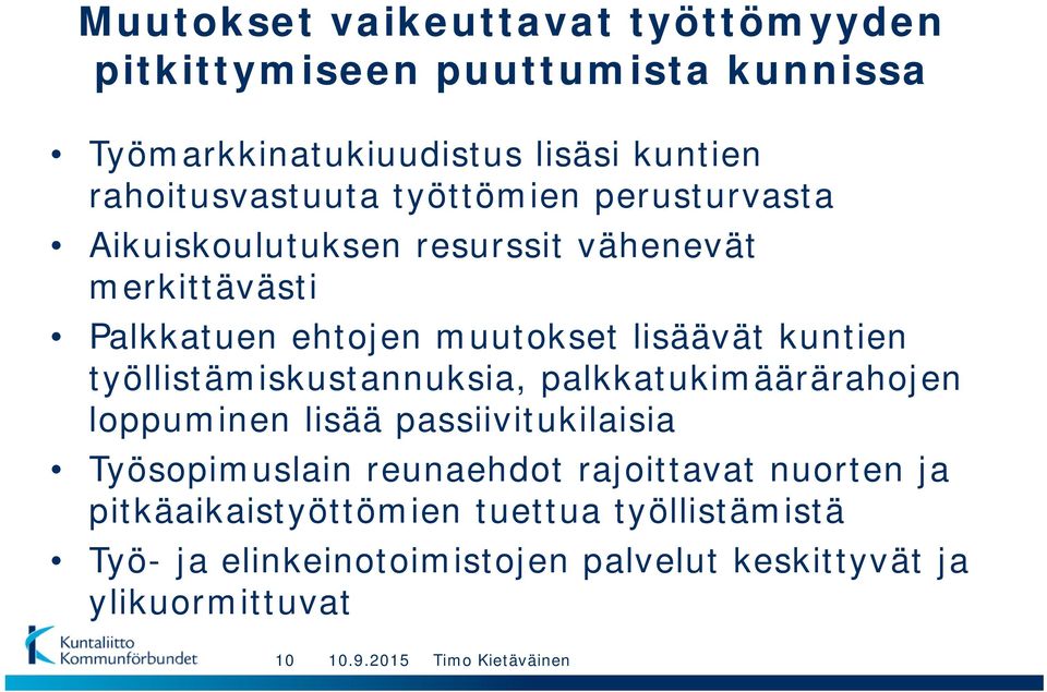 lisäävät kuntien työllistämiskustannuksia, palkkatukimäärärahojen loppuminen lisää passiivitukilaisia Työsopimuslain