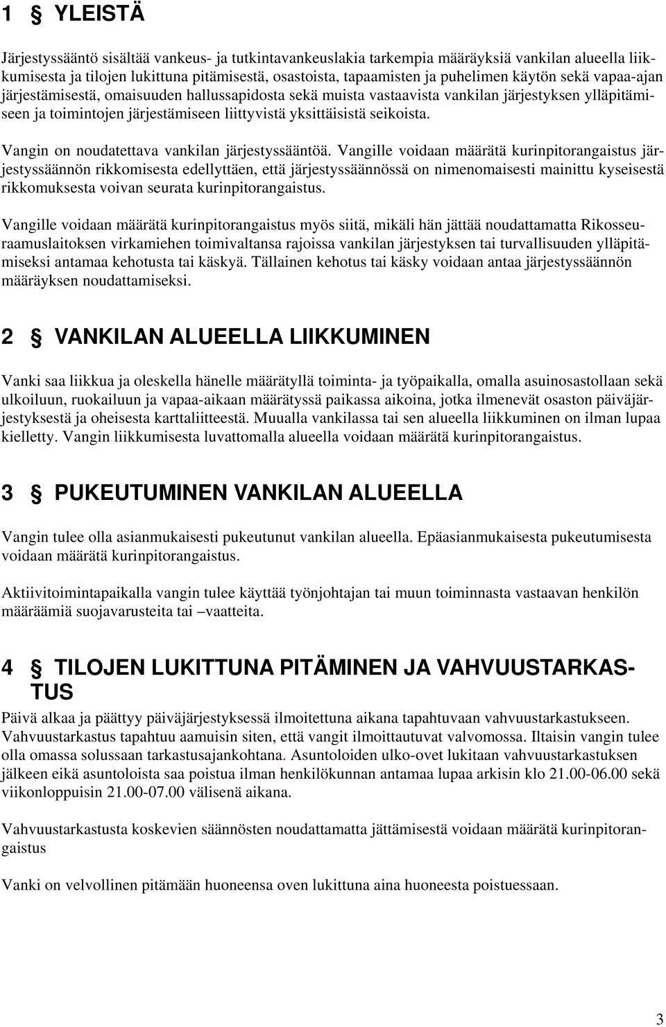 Vangin on noudatettava vankilan järjestyssääntöä.