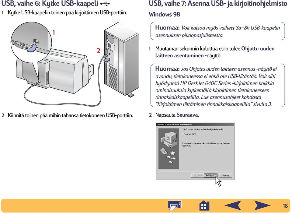 1 Muutaman sekunnin kuluttua esiin tulee Ohjattu uuden laitteen asentaminen -näyttö.