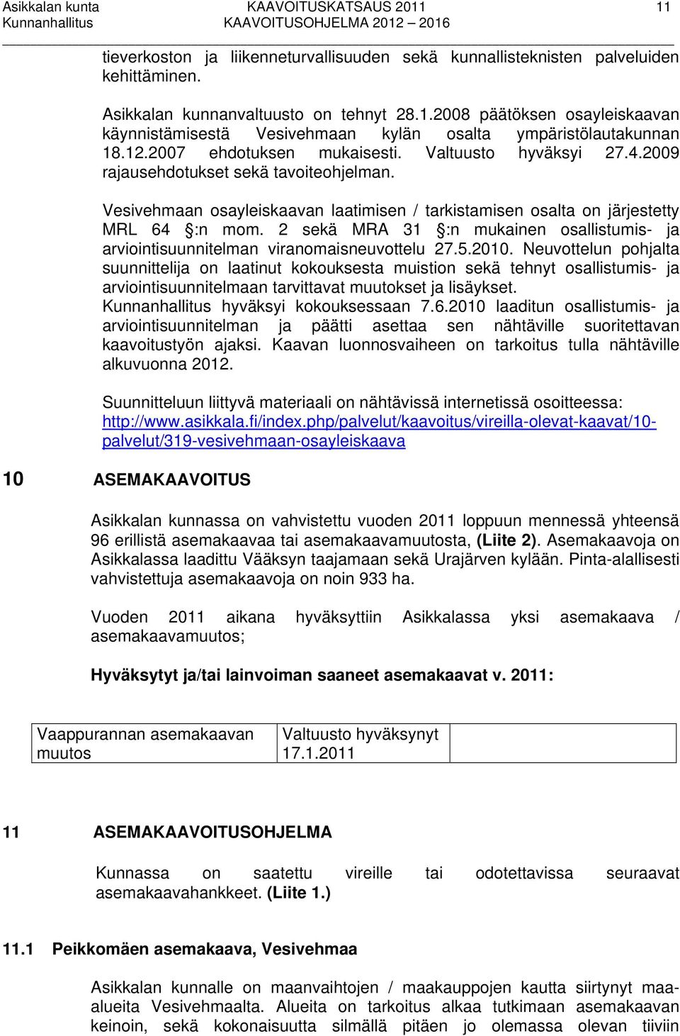 2 sekä MRA 31 :n mukainen osallistumis- ja arviointisuunnitelman viranomaisneuvottelu 27.5.2010.