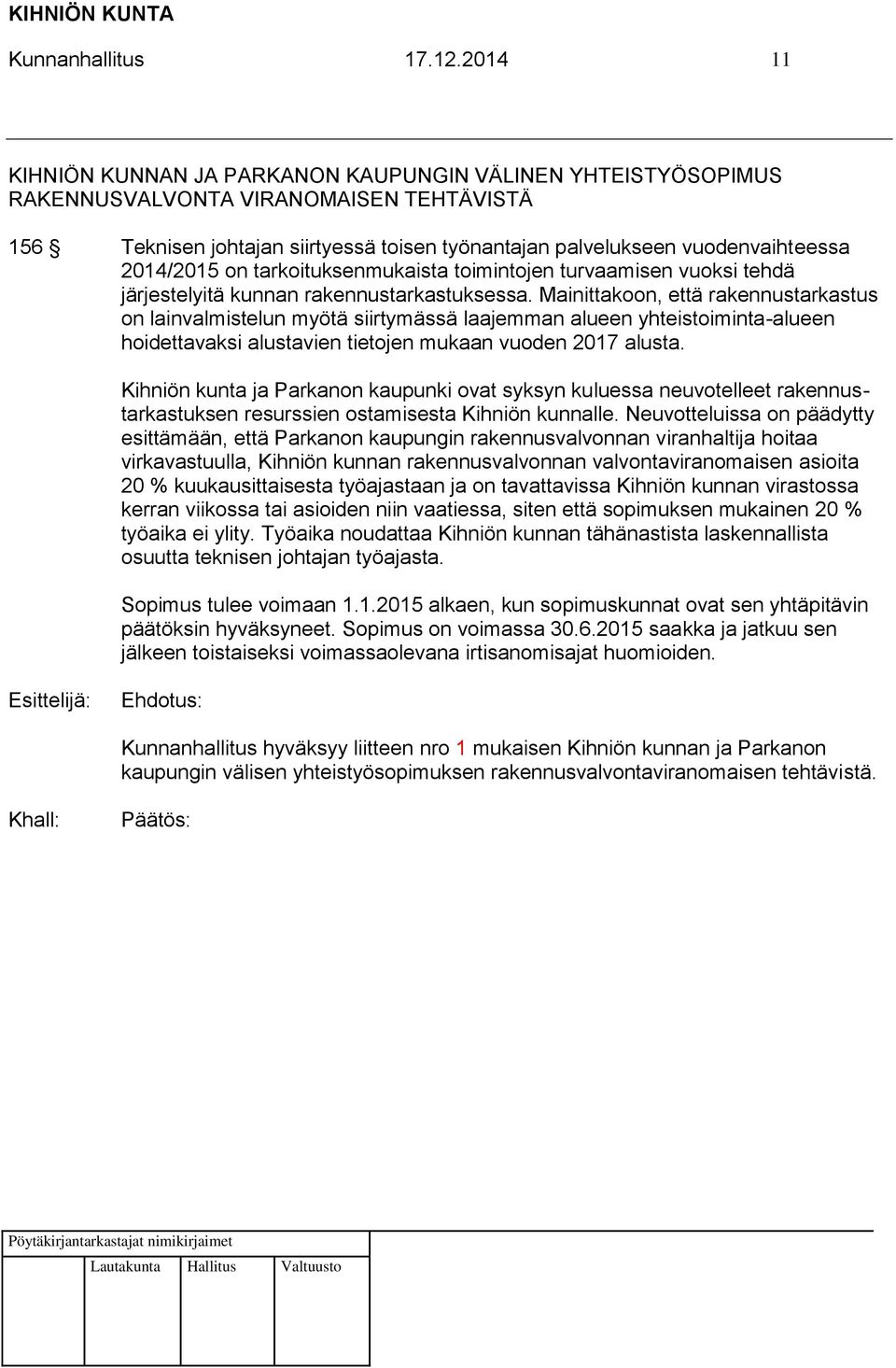 2014/2015 on tarkoituksenmukaista toimintojen turvaamisen vuoksi tehdä järjestelyitä kunnan rakennustarkastuksessa.