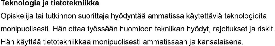 Hän ottaa työssään huomioon tekniikan hyödyt, rajoitukset ja