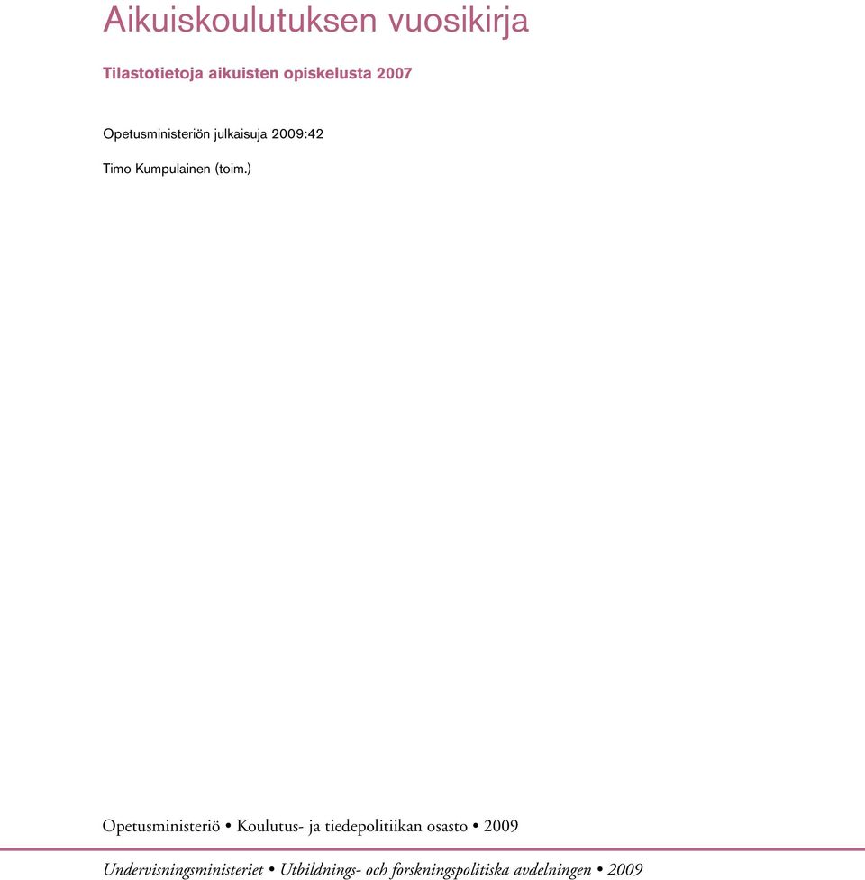 ) Opetusministeriö Koulutus- ja tiedepolitiikan osasto 2009