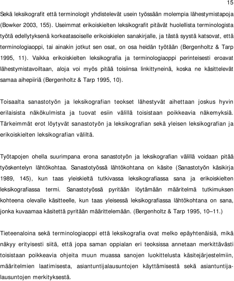 jotkut sen osat, on osa heidän työtään (Bergenholtz & Tarp 1995, 11).