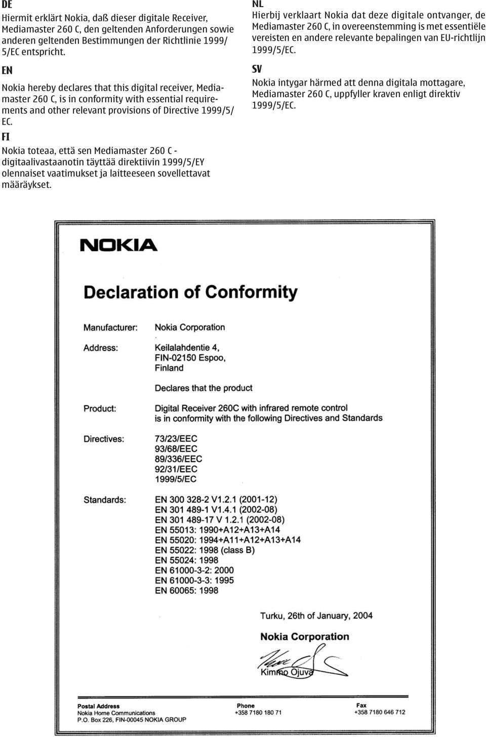 FI Nokia toteaa, että sen Mediamaster 260 C - digitaalivastaanotin täyttää direktiivin 1999/5/EY olennaiset vaatimukset ja laitteeseen sovellettavat määräykset.